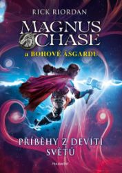 Magnus Chase a bohové Ásgardu – Příběhy z devíti světů Magnus Chase a bohové Ásgardu – Příběhy z devíti světů