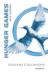 HUNGER GAMES - Síla vzdoru - Suzanne Collins - Young Adult HUNGER GAMES - Síla vzdoru