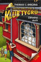 Klub Tygrů 18 - Záhadný duch - Thomas Brezina - Detektivky pro děti Klub Tygrů - Záhadný duch