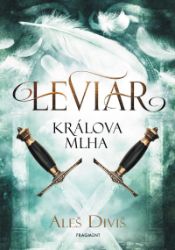 Leviar - Králova mlha - Aleš Diviš - Dobrodružné knihy pro děti Leviar - Králova mlha