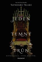 Jeden temný trůn - Kendare Blake - Young Adult Jeden temný trůn