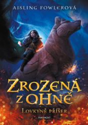 Zrozená z ohně – Lovkyně příšer - Aisling Fowler - Fantasy Zrozená z ohně – Lovkyně příšer