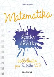 Matematika od šestky do devítky - Cvičebnice pro 9. třídu ZŠ Matematika od šestky do devítky - Cvičebnice pro 9. třídu ZŠ