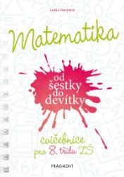 Matematika od šestky do devítky - Cvičebnice pro 8. třídu ZŠ Matematika od šestky do devítky - Cvičebnice pro 8. třídu ZŠ