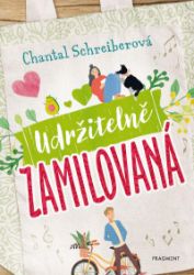 Udržitelně zamilovaná - Chantal Schreiber - Knihy pro dívky Udržitelně zamilovaná