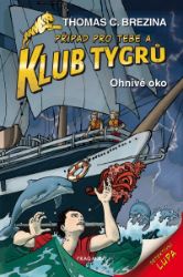 Klub Tygrů - Ohnivé oko - Thomas Brezina - Detektivky pro děti Klub Tygrů - Ohnivé oko