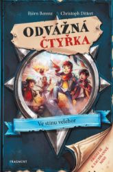 Odvážná čtyřka - Ve stínu velehor - Björn Berenz,Christoph Dittert - Fantasy knihy pro děti Odvážná čtyřka - Ve stínu velehor