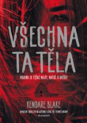 Všechna ta těla - Kendare Blake - Young Adult Všechna ta těla