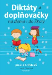 Diktáty a doplňovačky na doma i do školy pro 2. a 3. třídu ZŠ Diktáty a doplňovačky na doma i do školy pro 2. a 3. třídu ZŠ