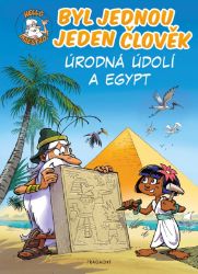 Byl jednou jeden člověk - Úrodná údolí a Egypt - Jean-Charles Gaudin - Dětský komiks Byl jednou jeden život Byl jednou jeden člověk - Úrodná údolí a Egypt
