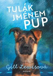 Tulák jménem Pup - Gill Lewis - Pohádky pro děti o zvířátkách Tulák jménem Pup