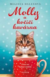 Molly a kočičí kavárna - Melissa Daley - Pohádky pro děti o zvířátkách Molly a kočičí kavárna