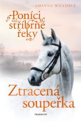 Poníci od stříbrné řeky – Ztracená soupeřka - Amanda Wills - Knihy o koních pro dívky Poníci od stříbrné řeky – Ztracená soupeřka