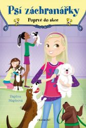 Psí záchranářky - Poprvé do akce - Daphne Maple - Knihy pro dívky Psí záchranářky - Poprvé do akce