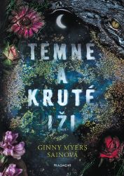 Temné a kruté lži - Ginny Myers Sain - Young Adult Temné a kruté lži