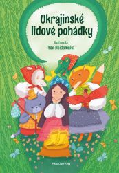 Ukrajinské lidové pohádky - kolektiv autorů - Pohádky pro děti Ukrajinské lidové pohádky
