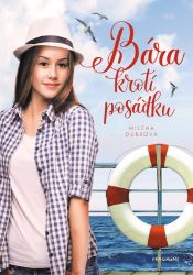 Bára krotí posádku - Milena Durková - Dobrodružné knihy pro děti Bára krotí posádku