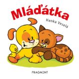 Zvířátka – Mláďátka - Hanka Veselá - Knihy pro nejmenší Zvířátka – Mláďátka