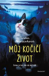 Můj kočičí život - Carlie Sorosiak - Dobrodružné knihy pro děti Můj kočičí život