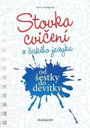 Stovka cvičení z českého jazyka od šestky do devítky - Lucie Honsigová - Procvičování českého jazyka, testy Stovka cvičení z českého jazyka od šestky do devítky