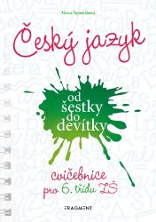 Český jazyk od šestky do devítky - cvičebnice pro 6. třídu ZŠ - Alena Papoušková - 6. třída Český jazyk od šestky do devítky - cvičebnice pro 6. třídu ZŠ