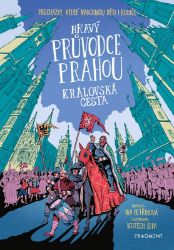 Hravý průvodce Prahou - Královská cesta - Iva Petřinová - Historické knihy pro děti Hravý průvodce Prahou - Královská cesta
