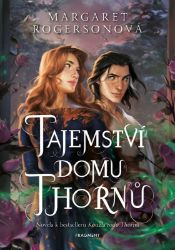 Tajemství domu Thornů - Margaret Rogerson - Young Adult Tajemství domu Thornů