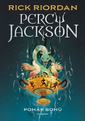 Percy Jackson 6 - Pohár bohů - Rick Riordan - Knihy Percy Jackson Percy Jackson – Pohár bohů