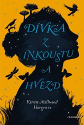 Dívka z inkoustu a hvězd - Kiran Millwood Hargrave - Young Adult Dívka z inkoustu a hvězd