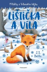 Příběhy z Vrbového hájku - Lištička a víla - J. S. Betts - Pohádky pro děti Příběhy z Vrbového hájku - Lištička a víla