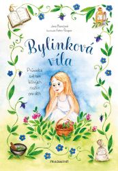 Bylinková víla - Průvodce světem léčivých rostlin pro děti Bylinková víla - Průvodce světem léčivých rostlin pro děti