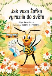 Jak vosa Žofka vyrazila do světa - Olga Bendíková - Pohádky pro děti Jak vosa Žofka vyrazila do světa