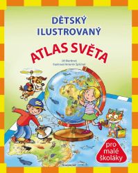 Dětský ilustrovaný ATLAS SVĚTA - Jiří Martínek - Populárně naučná literatura pro děti Dětský ilustrovaný ATLAS SVĚTA