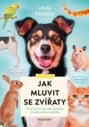 Jak mluvit se zvířaty - Lindy Mattice - Encyklopedie zvířat pro děti Jak mluvit se zvířaty