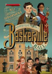 Neuvěřitelné příhody z Baskerville Hall - Ali Standish - Detektivky pro děti Neuvěřitelné příhody z Baskerville Hall
