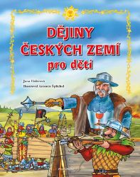 Dějiny českých zemí – pro děti - Jana Eislerová - Dějiny pro děti Dějiny českých zemí – pro děti
