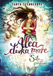 Alea - dívka moře: Síla přílivu - Tanya Stewner - Detektivky pro děti Alea - dívka moře: Síla přílivu