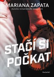 Stačí si počkat - Mariana Zapata - Romány pro ženy Stačí si počkat