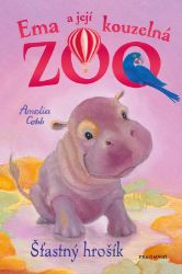 Ema a její kouzelná zoo - Šťastný hrošík - Amelia Cobb - Dobrodružné knihy pro děti Ema a její kouzelná zoo - Šťastný hrošík