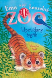 Ema a její kouzelná zoo - Upovídaný tygřík - Amelia Cobb - Dobrodružné knihy pro děti Ema a její kouzelná zoo - Upovídaný tygřík