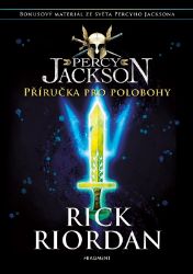 Percy Jackson – Příručka pro polobohy - Rick Riordan - Knihy Percy Jackson Percy Jackson – Příručka pro polobohy