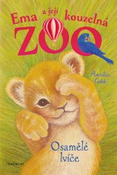 Ema a její kouzelná zoo - Osamělé lvíče - Amelia Cobb - Pohádky pro děti Ema a její kouzelná zoo - Osamělé lvíče