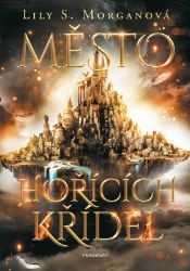 Město hořících křídel - Lily S. Morgan - Young Adult Město hořících křídel