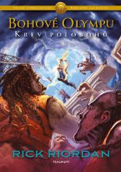 Bohové Olympu – Krev polobohů - Rick Riordan - Knihy Percy Jackson Bohové Olympu – Krev polobohů