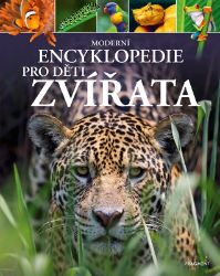 Moderní encyklopedie pro děti - Zvířata - Michael Leach - Encyklopedie zvířat pro děti Moderní encyklopedie pro děti - Zvířata