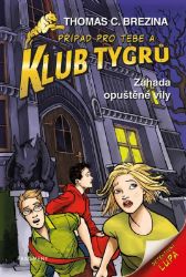 Klub Tygrů – Záhada opuštěné vily - Thomas Brezina - Detektivky pro děti Klub Tygrů – Záhada opuštěné vily