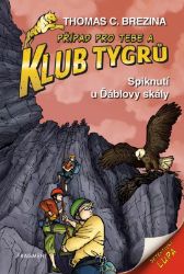 Klub Tygrů - Spiknutí u Ďáblovy skály - Thomas Brezina - Detektivky pro děti Klub Tygrů - Spiknutí u Ďáblovy skály