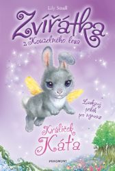 Zvířátka z Kouzelného lesa – Králíček Káťa - Lily Small - Pohádky pro děti o zvířátkách Zvířátka z Kouzelného lesa – Králíček Káťa
