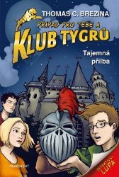 Klub Tygrů - Tajemná přilba - Thomas Brezina - Detektivky pro děti Klub Tygrů - Tajemná přilba