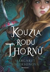 Kouzla rodu Thornů - Margaret Rogerson - Young Adult Kouzla rodu Thornů